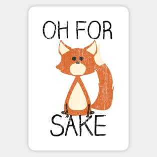 Oh For Fox Sake (Variant) Magnet